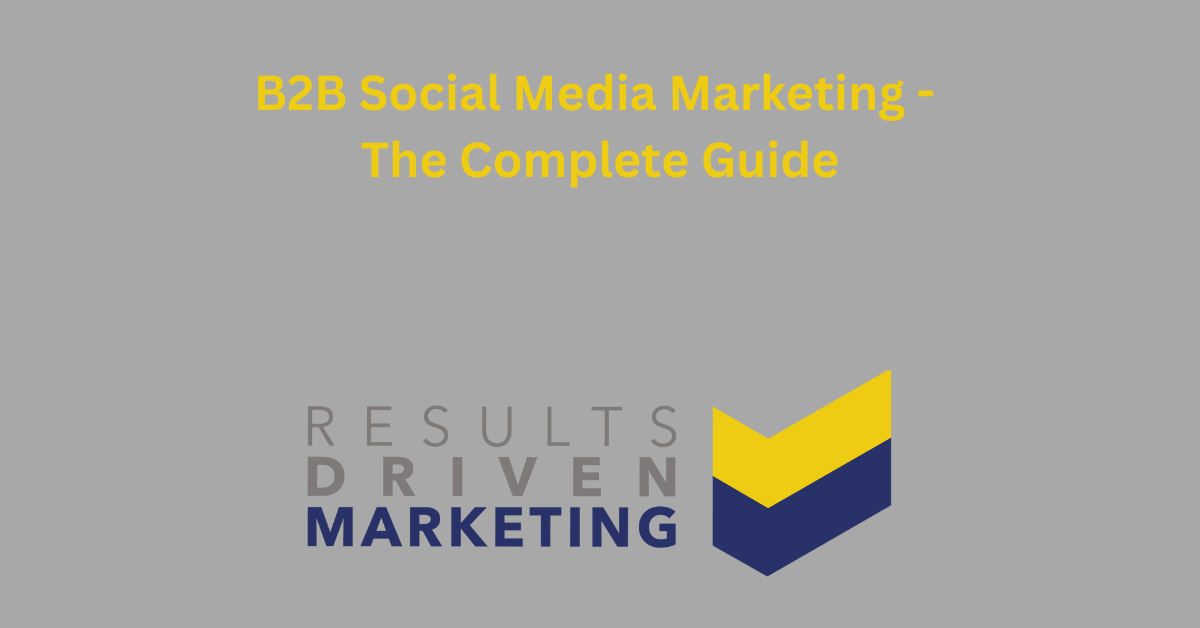 B2B Social Media Marketing – The Complete Guide