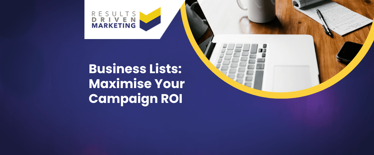 Business Lists: Maximise Your Campaign ROI