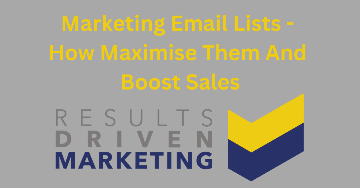 Marketing Email Lists – How Maximise Them And Boost Sales