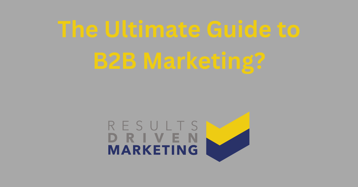 The Ultimate Guide to B2B Marketing