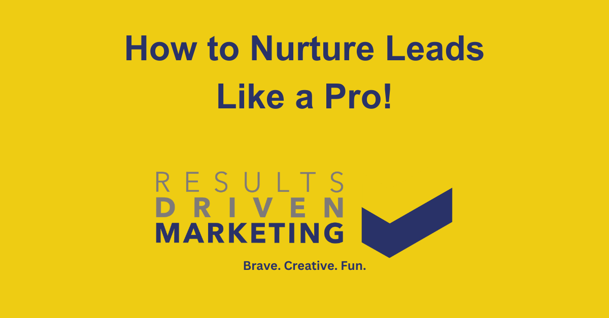 How to Nurture Leads Like a Pro!