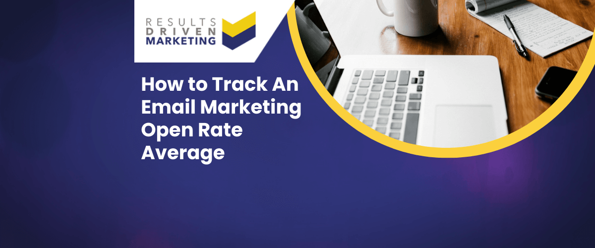 How to Track An Email Marketing Open Rate Average