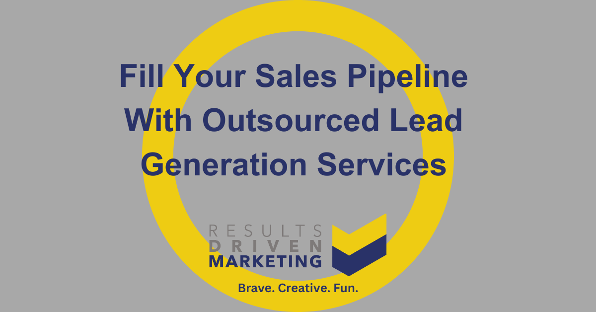 Fill Your Sales Pipeline With Outsourced Lead Generation Services
