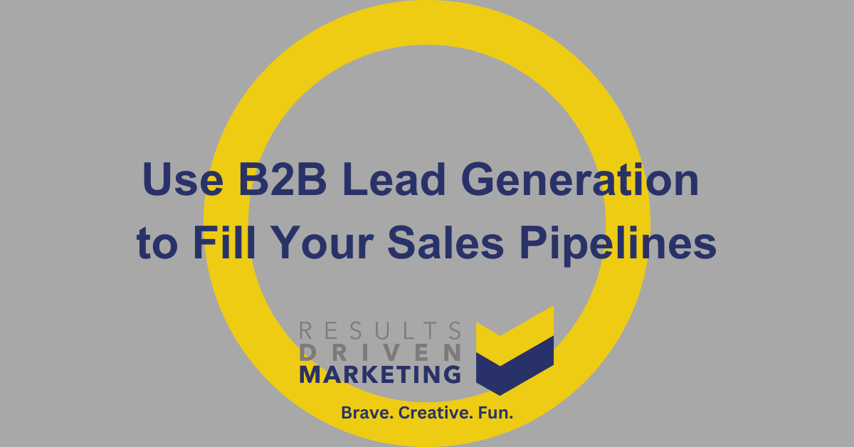 Use B2B Lead Generation to Fill Your Sales Pipelines
