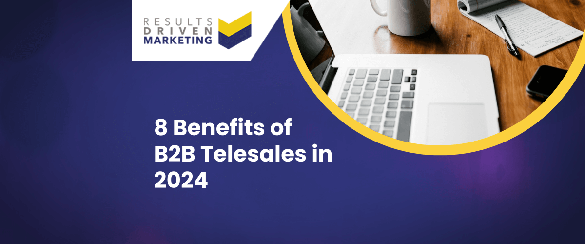 8 Benefits of B2B Telesales in 2024