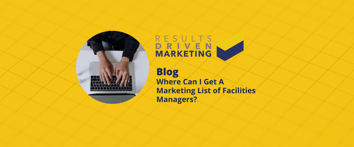 Where Can I Get A Marketing List of Facilities Managers?