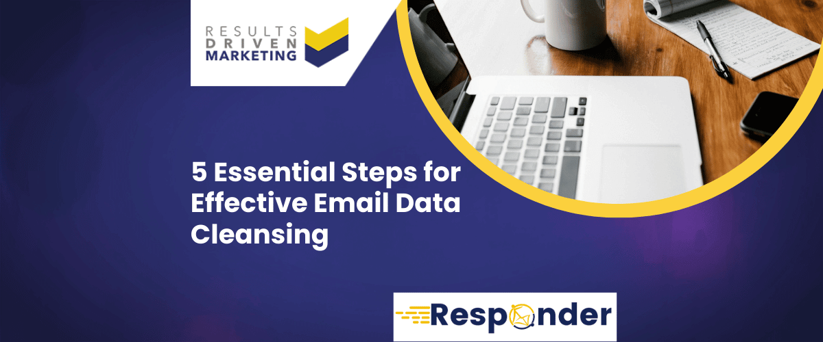 5 Essential Steps for Effective Email Data Cleansing