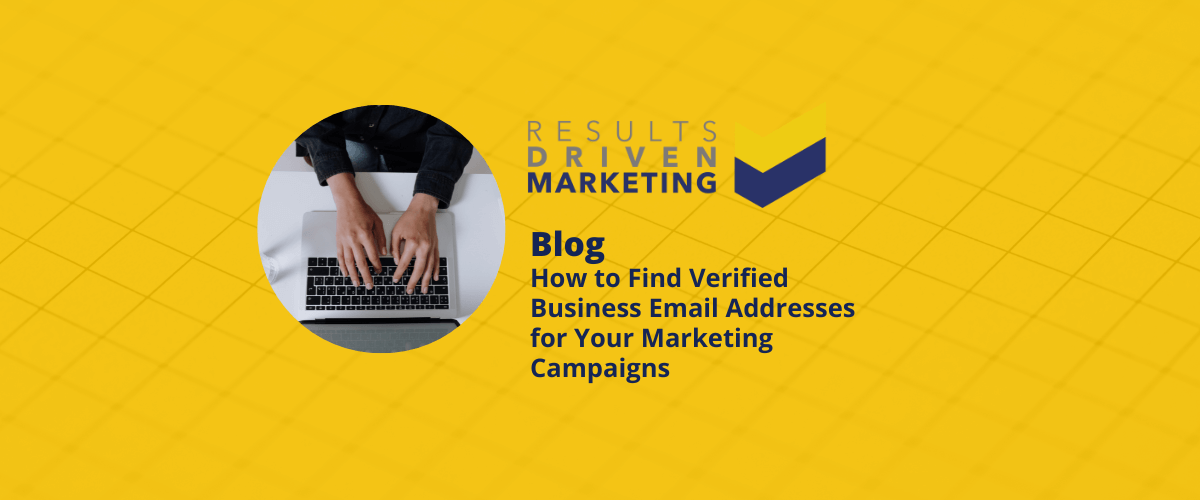 How to Find Verified Business Email Addresses for Your Marketing Campaigns