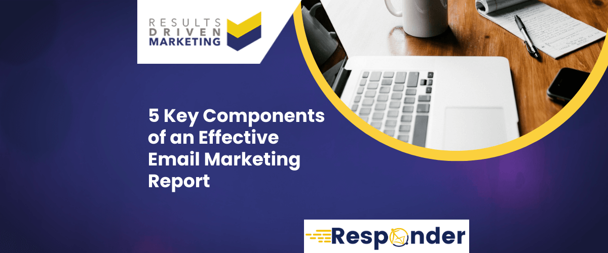 5 Key Components of an Effective Email Marketing Report