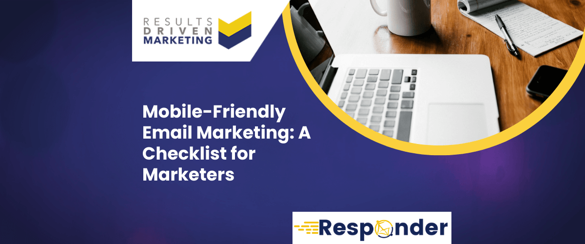 Mobile-Friendly Email Marketing: A Checklist for Marketers