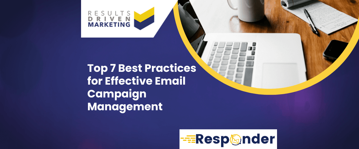 Top 7 Best Practices for Effective Email Campaign Management