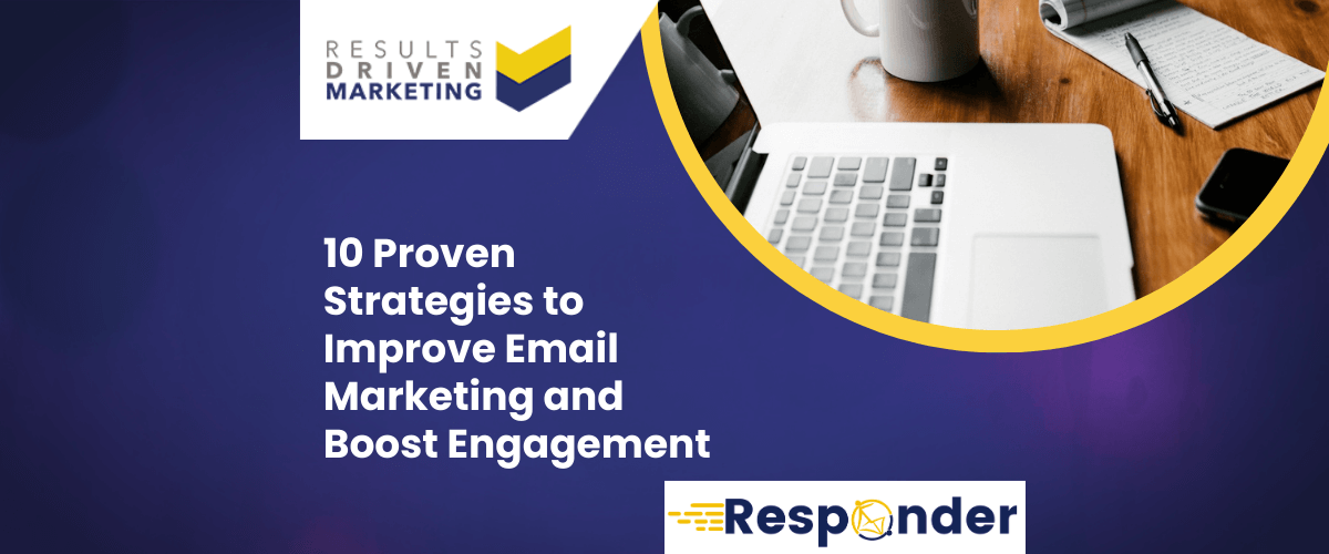 10 Proven Strategies to Improve Email Marketing and Boost Engagement