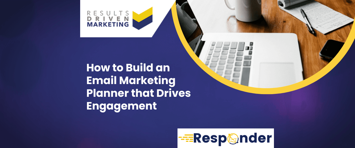 How to Build an Email Marketing Planner that Drives Engagement