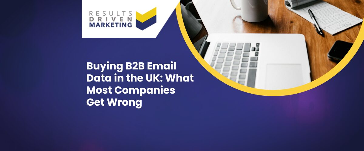 Buying B2B Email Data in the UK: What Most Companies Get Wrong