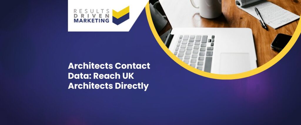 Architects Contact Data: Reach UK Architects Directly