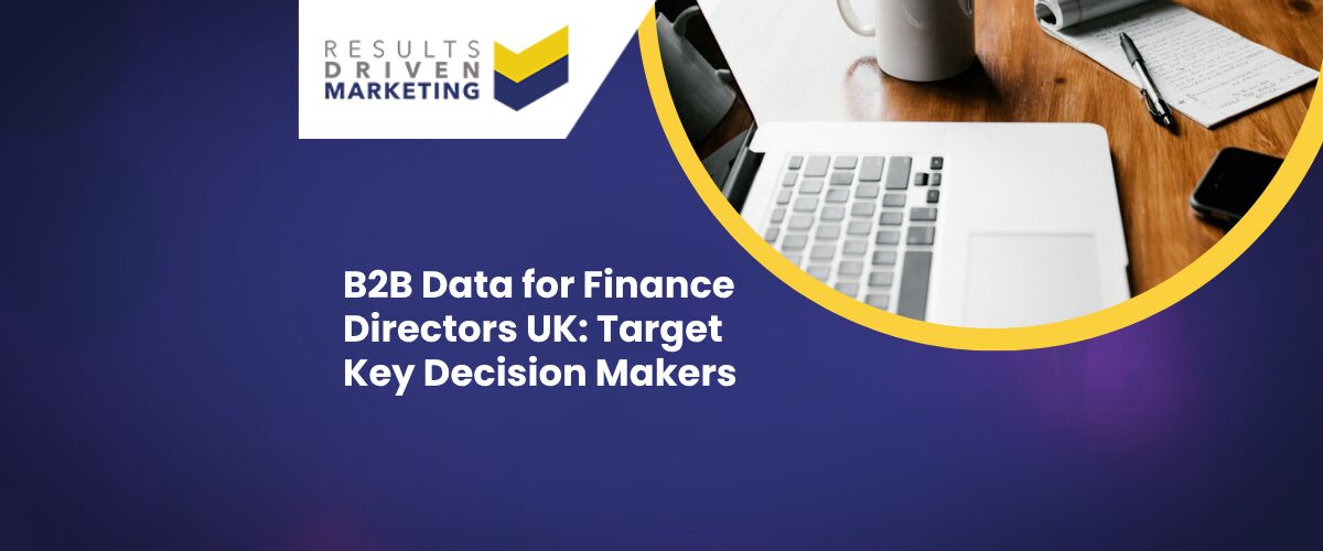 B2B Data for Finance Directors UK: Target Key Decision Makers