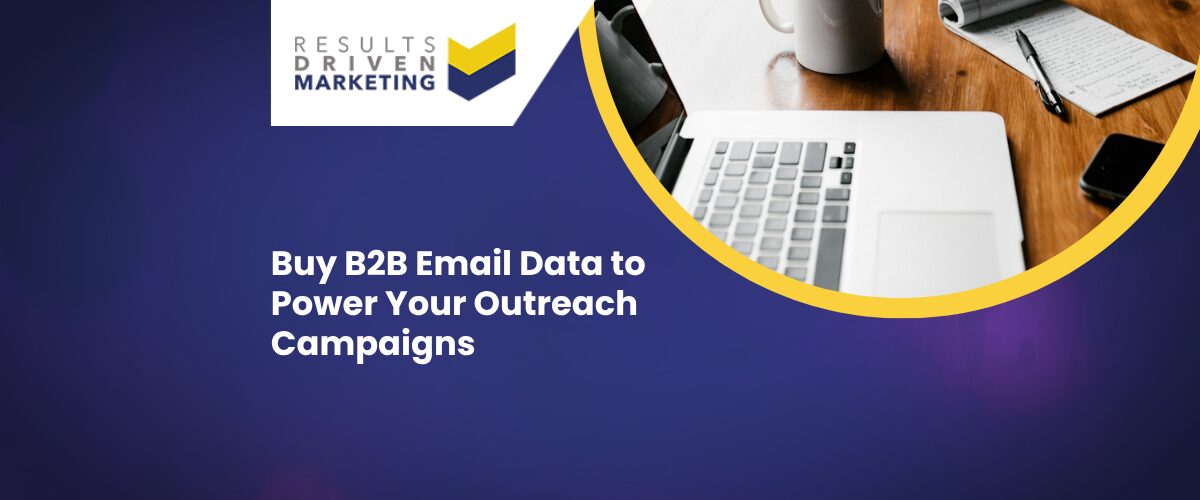 Buy B2B Email Data to Power Your Outreach Campaigns