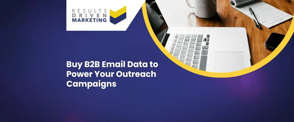 Buy B2B Email Data to Power Your Outreach Campaigns