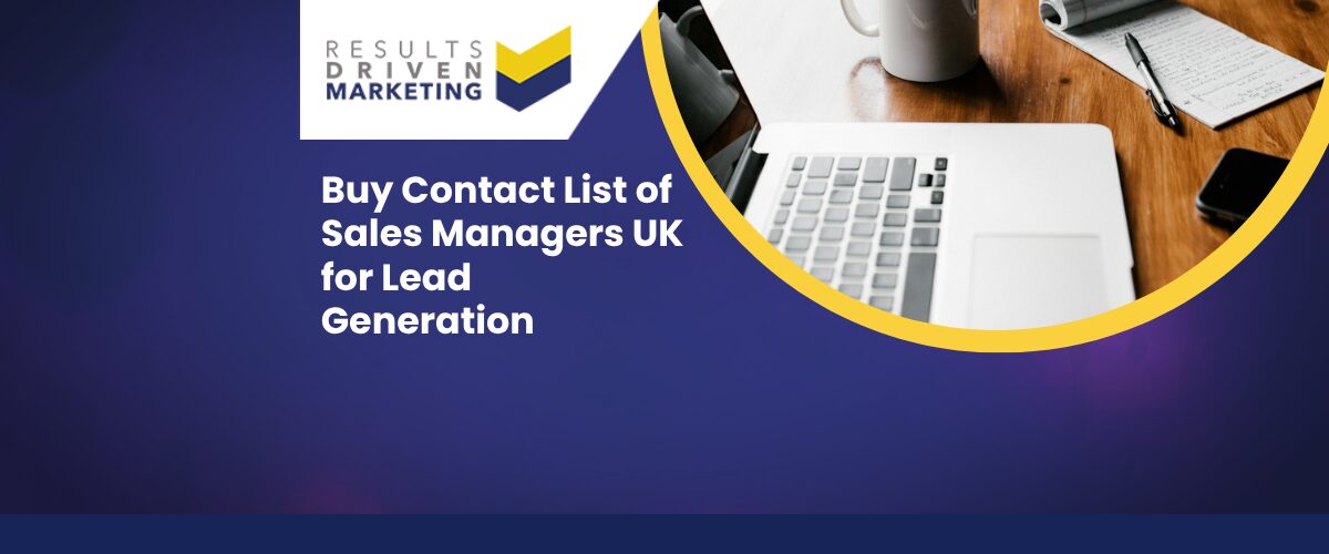 Buy Contact List of Sales Managers UK for Lead Generation