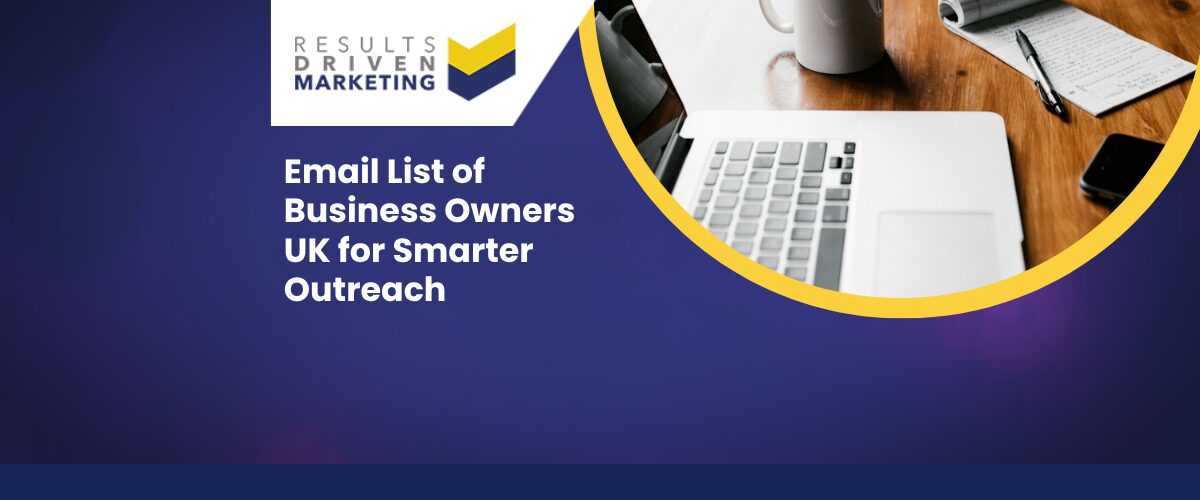 Email List of Business Owners UK for Smarter Outreach
