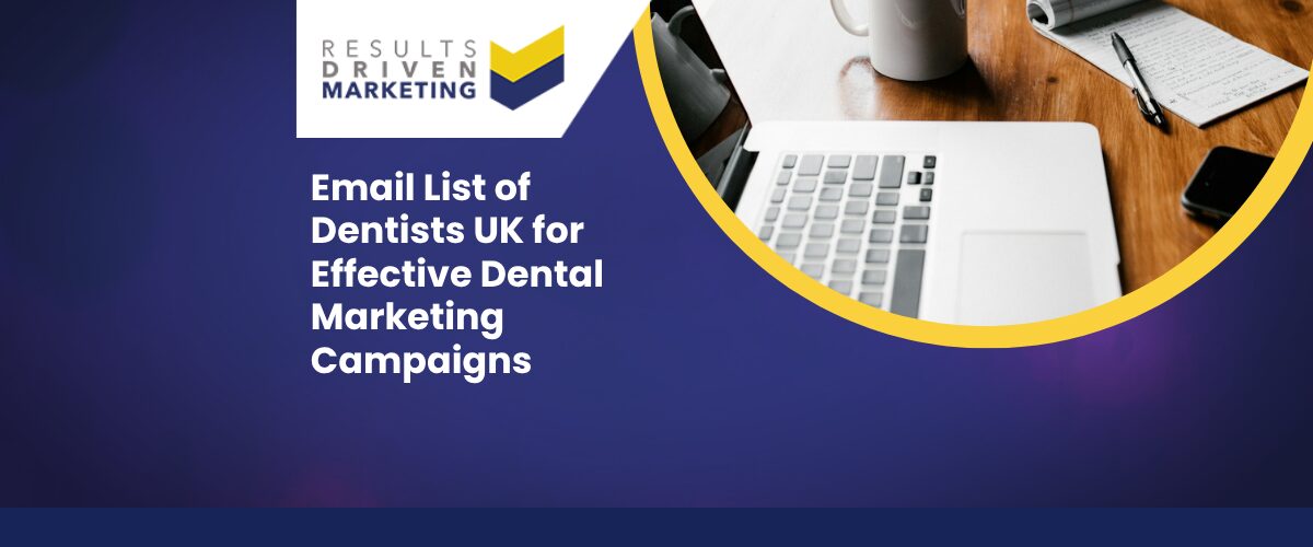 Email List of Dentists UK for Effective Dental Marketing Campaigns