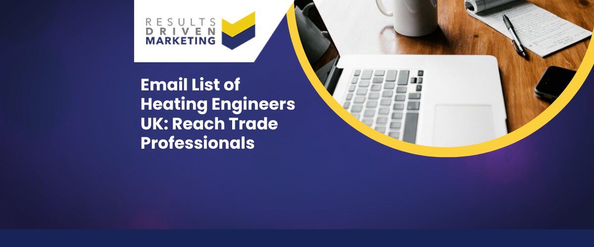 Email List of Heating Engineers UK: Reach Trade Professionals