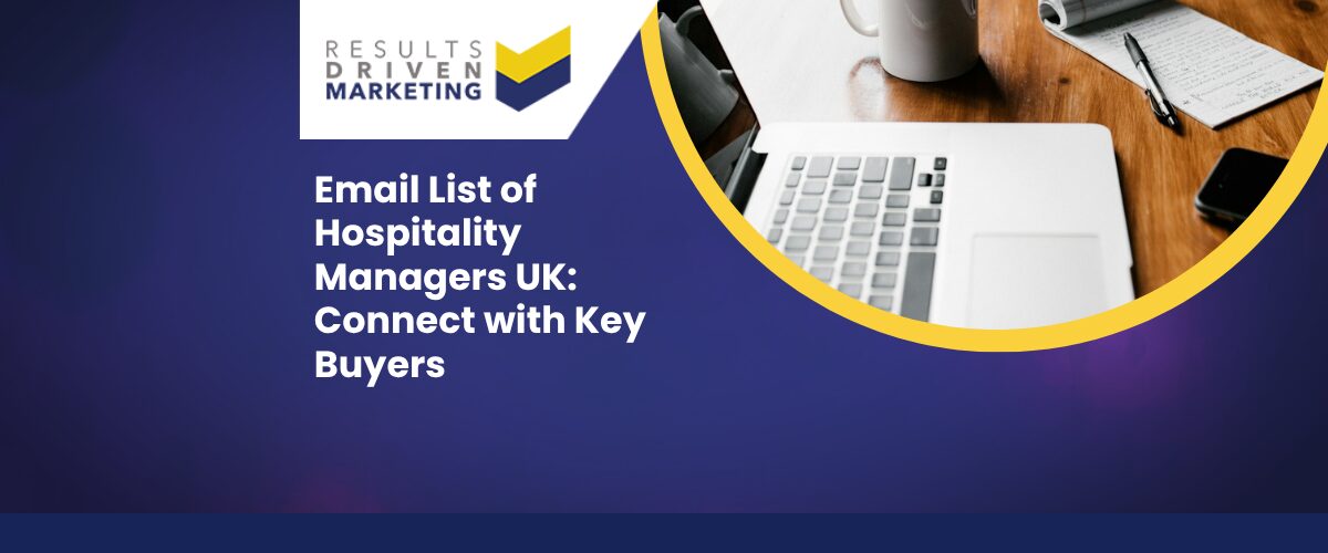 Email List of Hospitality Managers UK: Connect with Key Buyers