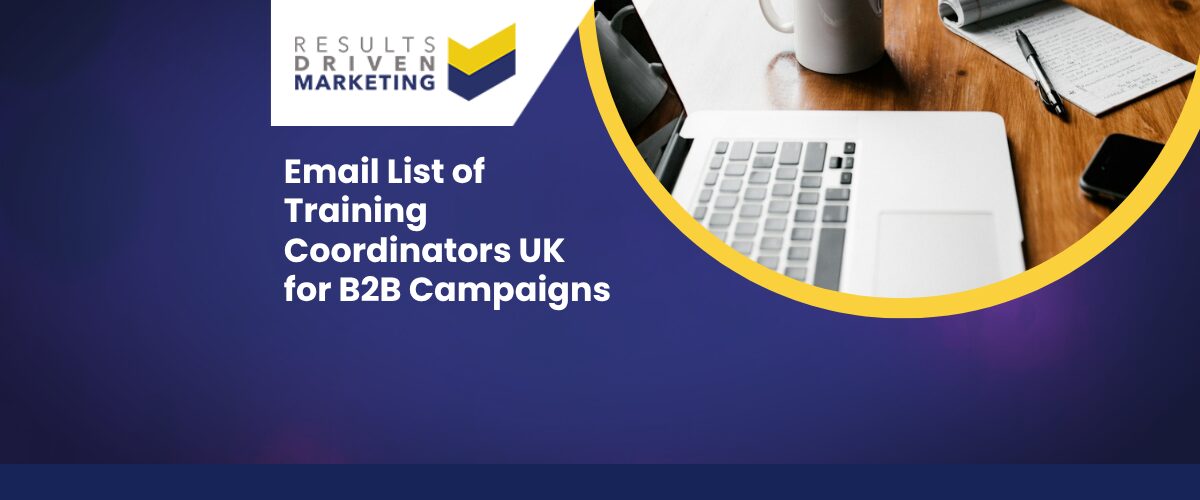 Email List of Training Coordinators UK for B2B Campaigns
