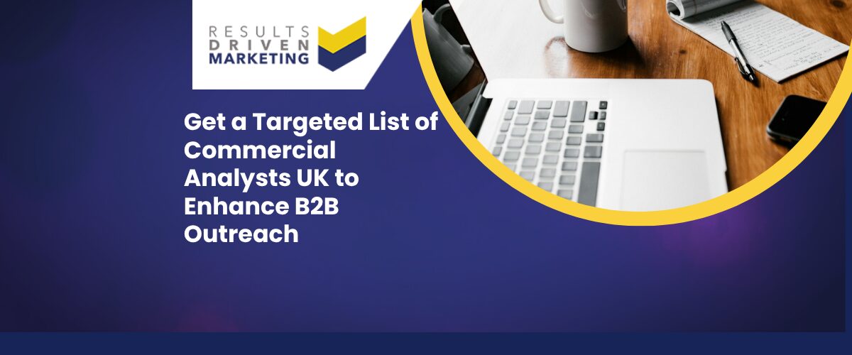 Get a Targeted List of Commercial Analysts UK to Enhance B2B Outreach