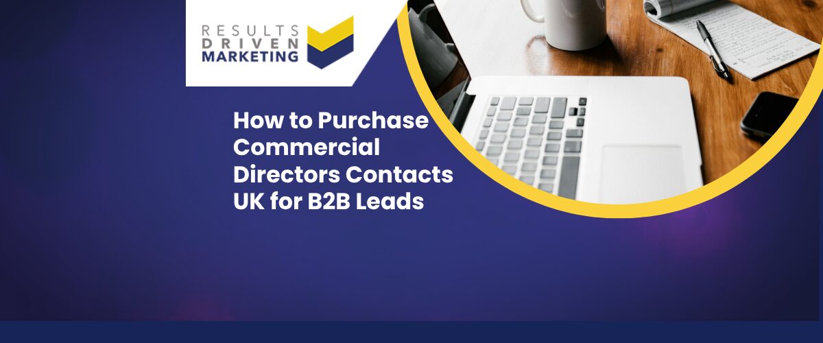 How to Purchase Commercial Directors Contacts UK for B2B Leads