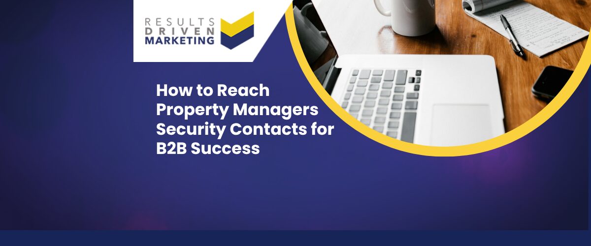 How to Reach Property Managers Security Contacts for B2B Success