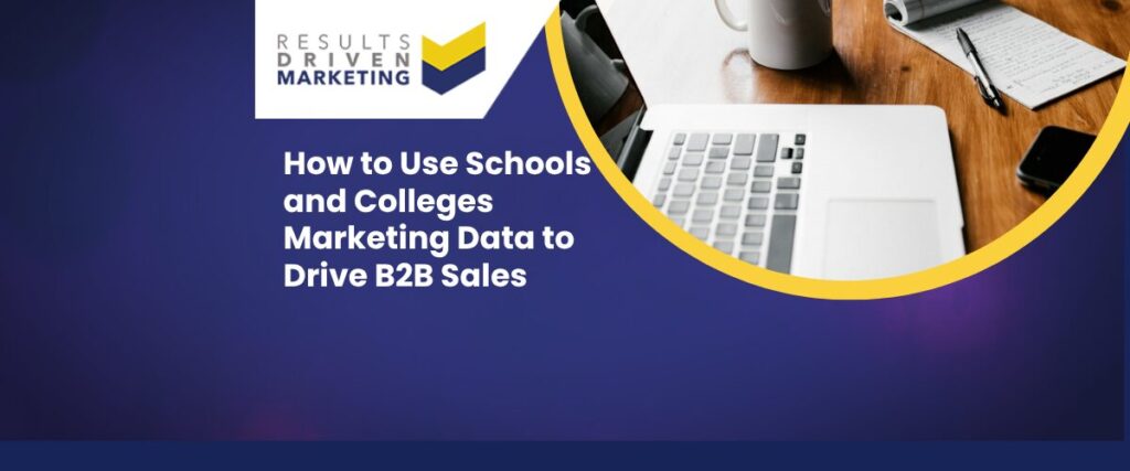 How to Use Schools and Colleges Marketing Data UK