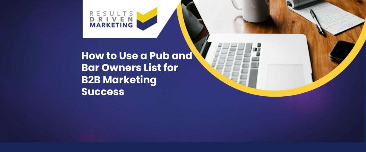 How to Use a Pub and Bar Owners List for B2B Marketing Success