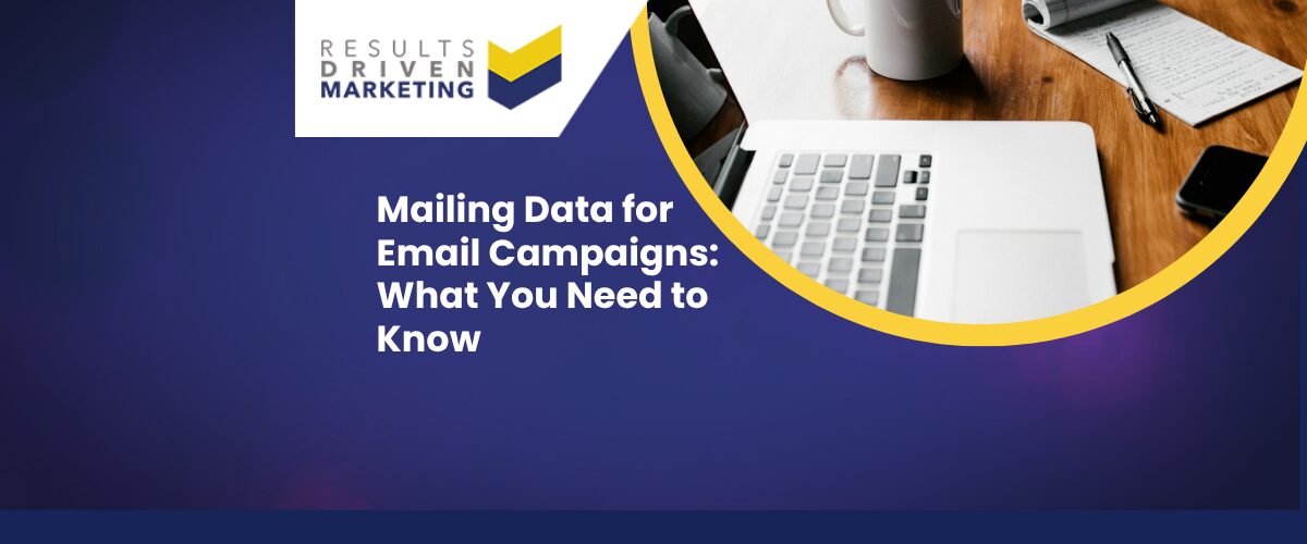 Mailing Data for Email Campaigns: What You Need to Know