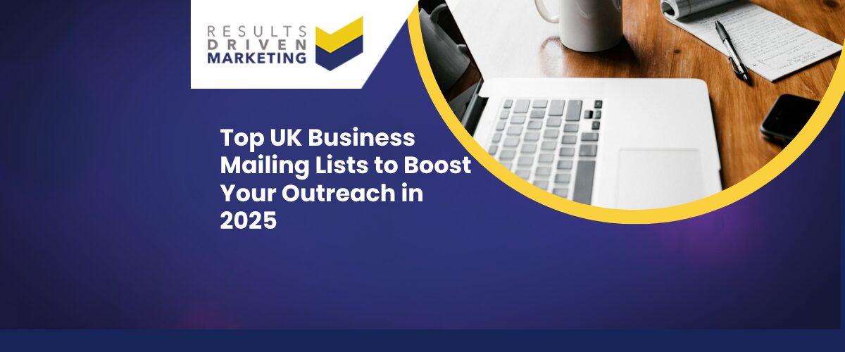 Top UK Business Mailing Lists to Boost Your Outreach in 2025