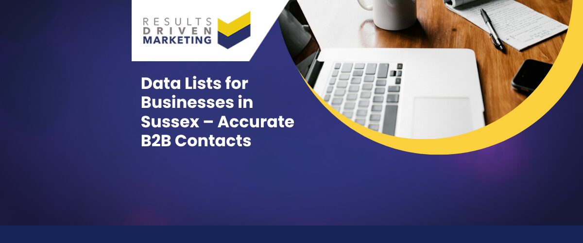 Data Lists for Businesses in Sussex – Accurate B2B Contacts