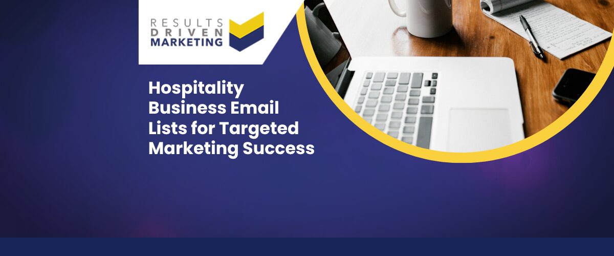 Hospitality Business Email Lists for Targeted Marketing Success