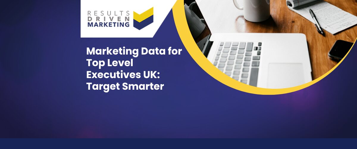 Marketing Data for Top Level Executives UK: Target Smarter