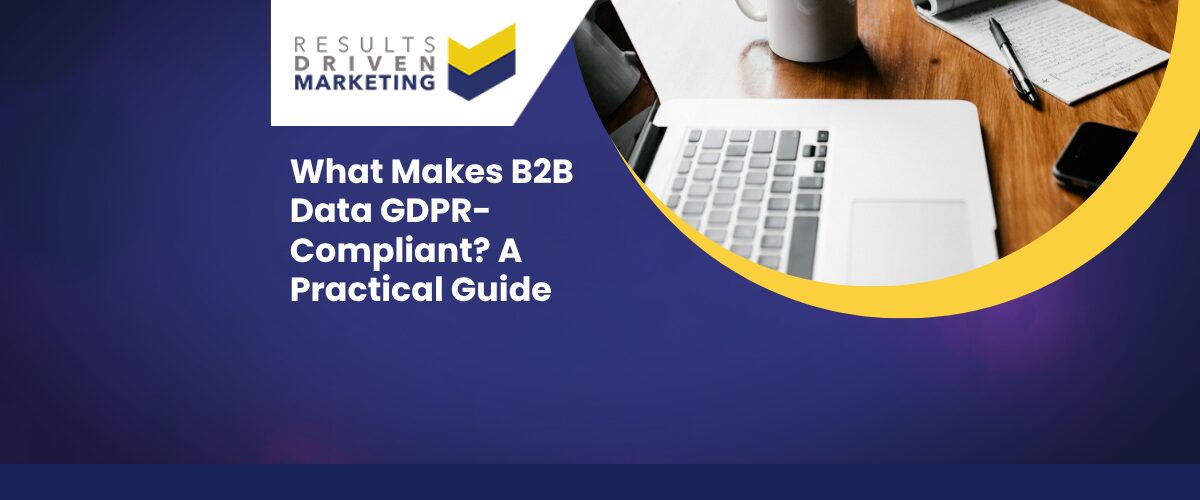 What Makes B2B Data GDPR-Compliant? A Practical Guide