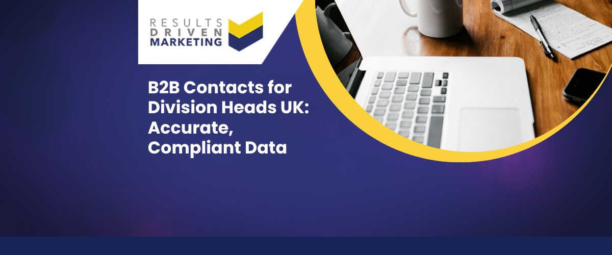 B2B Contacts for Division Heads UK: Accurate, Compliant Data
