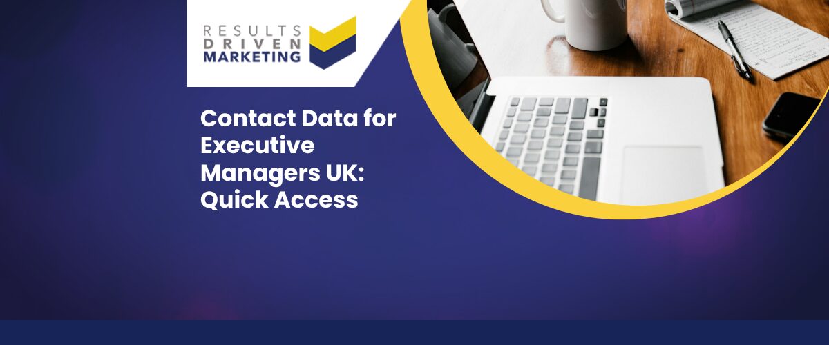 Contact Data for Executive Managers UK: Quick Access
