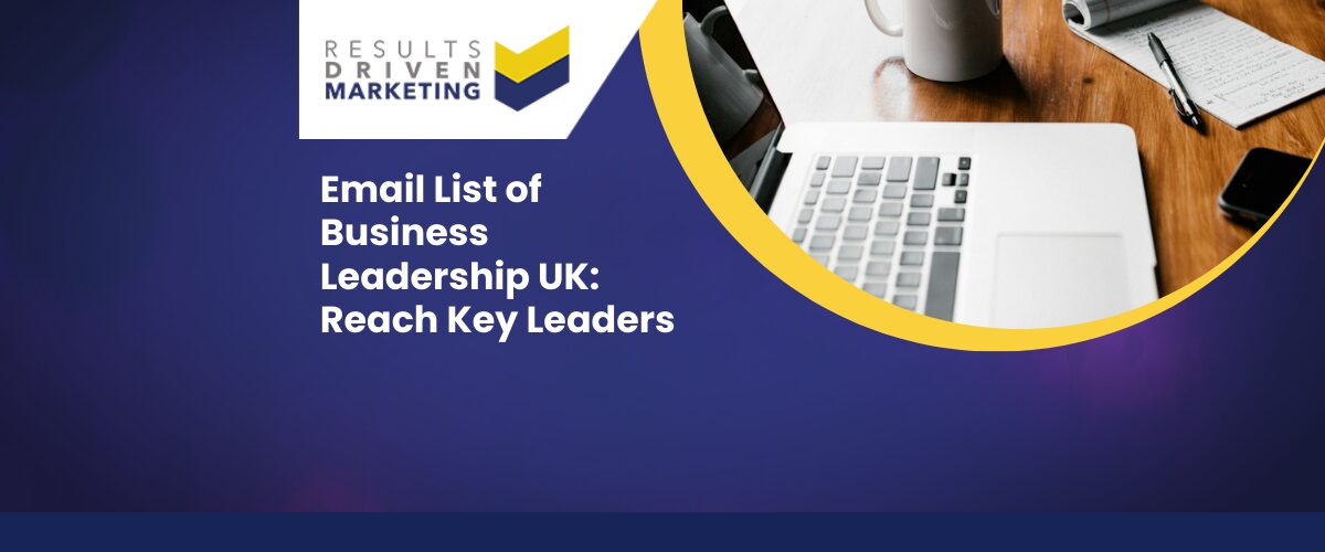Email List of Business Leadership UK: Reach Key Leaders