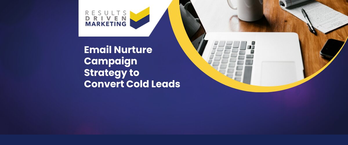 Email Nurture Campaign Strategy to Convert Cold Leads