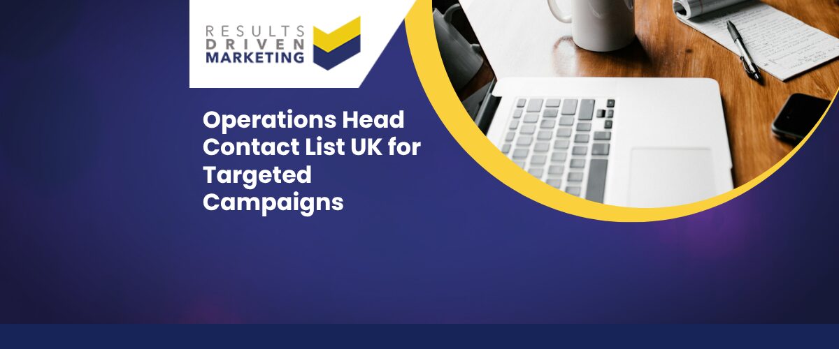 Operations Head Contact List UK for Targeted Campaigns