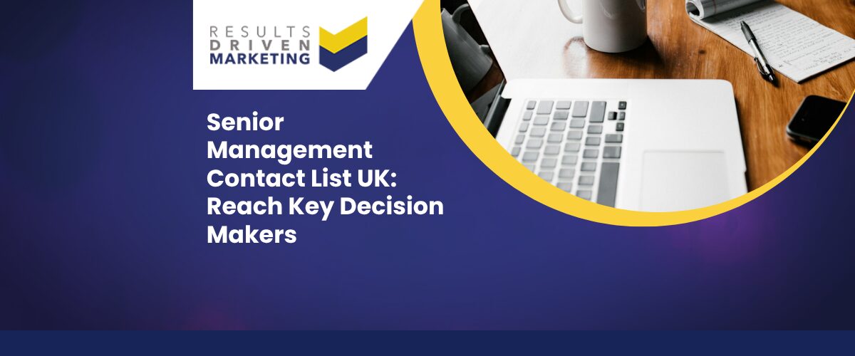 Senior Management Contact List UK: Reach Key Decision Makers
