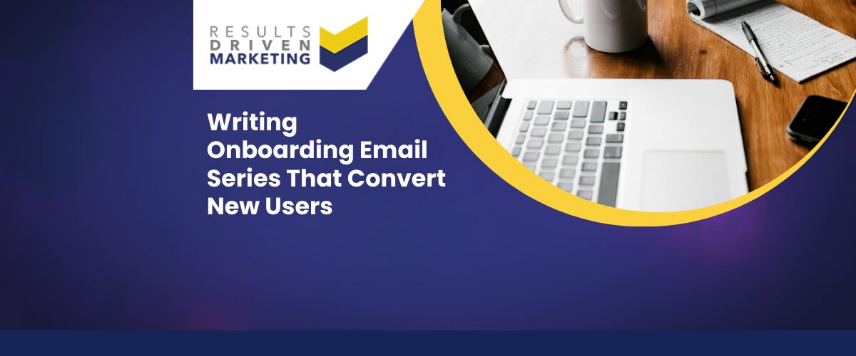 Writing Onboarding Email Series That Convert New Users