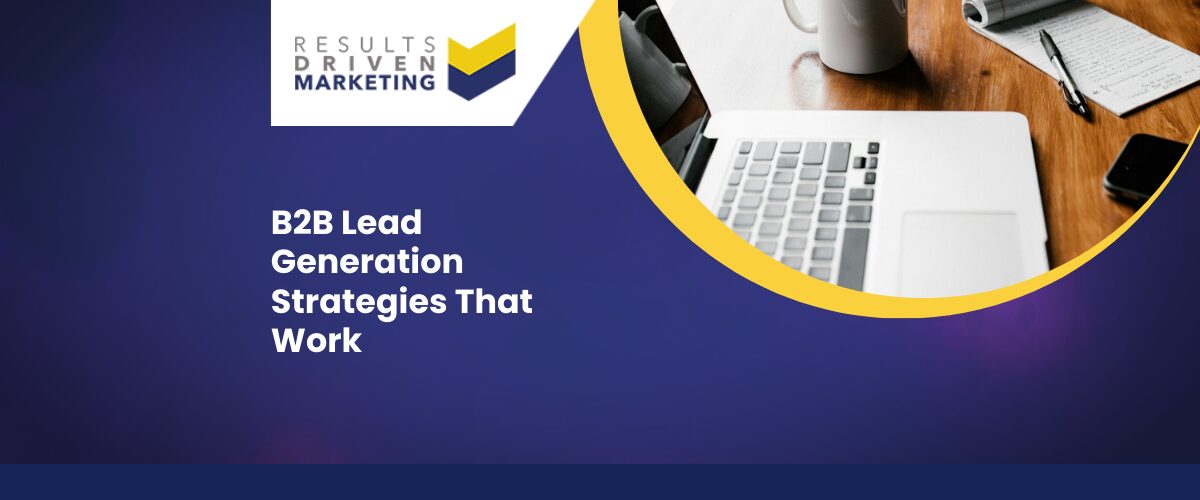 B2B Lead Generation Strategies That Work