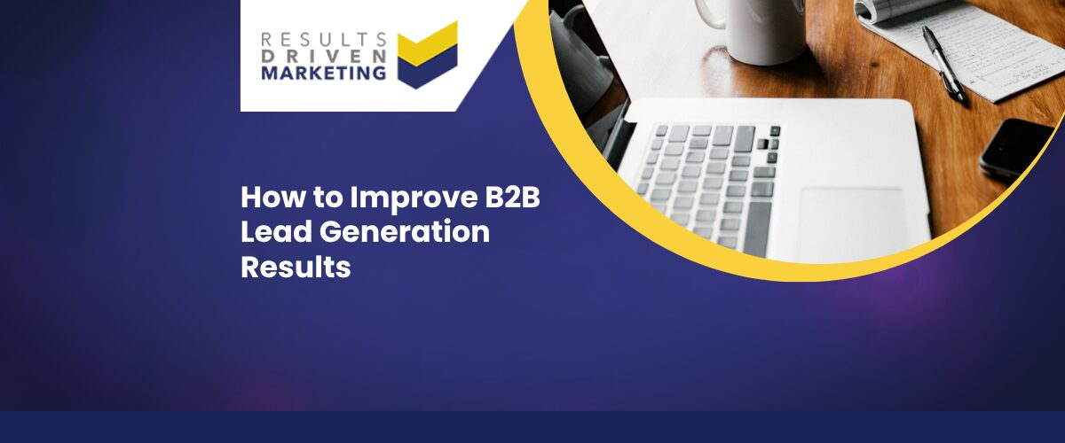 How to Improve B2B Lead Generation Results