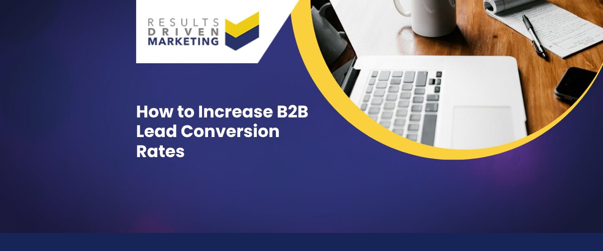 How to Increase B2B Lead Conversion Rates