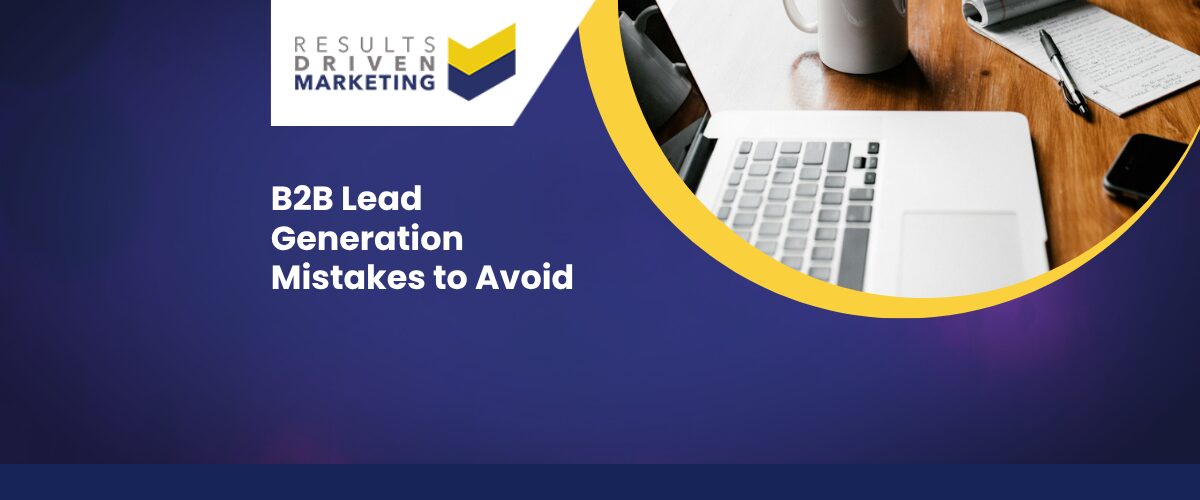 B2B Lead Generation Mistakes to Avoid